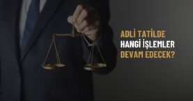 Adli Tatilde Hangi İşlemler Devam Edecek?