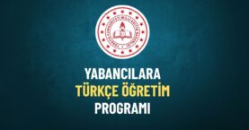 Yabancılara Türkçe Öğretim Programı Yürürlüğe Girdi